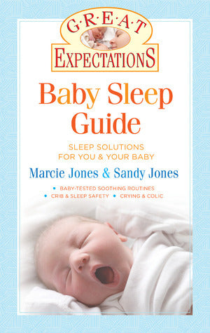 Great Expectations: Baby Sleep Guide: Sleep Solutions for You